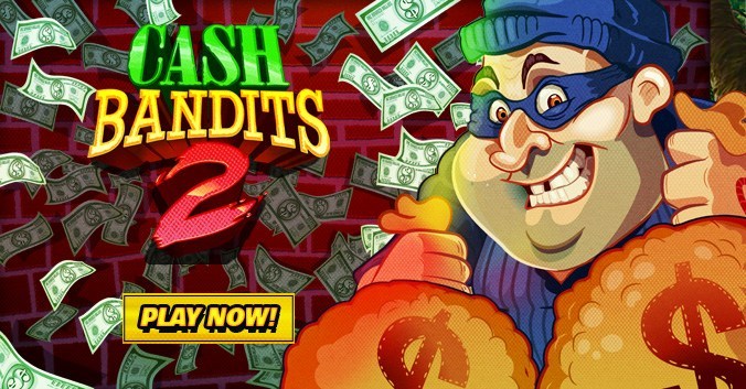 cash bandits 2 slot play now